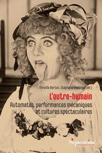L'outre-humain, Automates, performances mécaniques et cultures spectaculaires (9782757443675-front-cover)