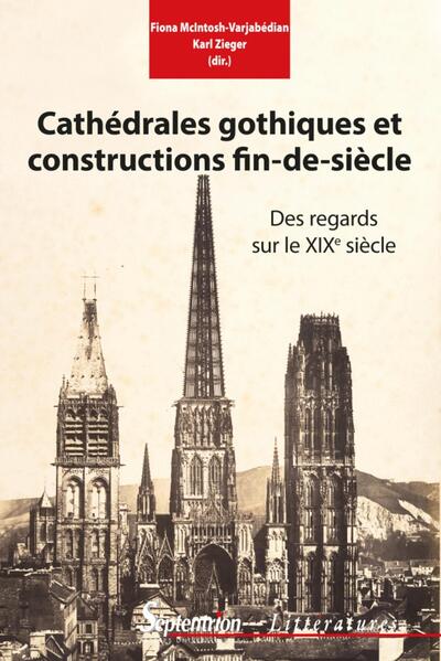 Cathédrales gothiques et constructions fin de siècle, Des regards sur le XIXe siècle (9782757430835-front-cover)