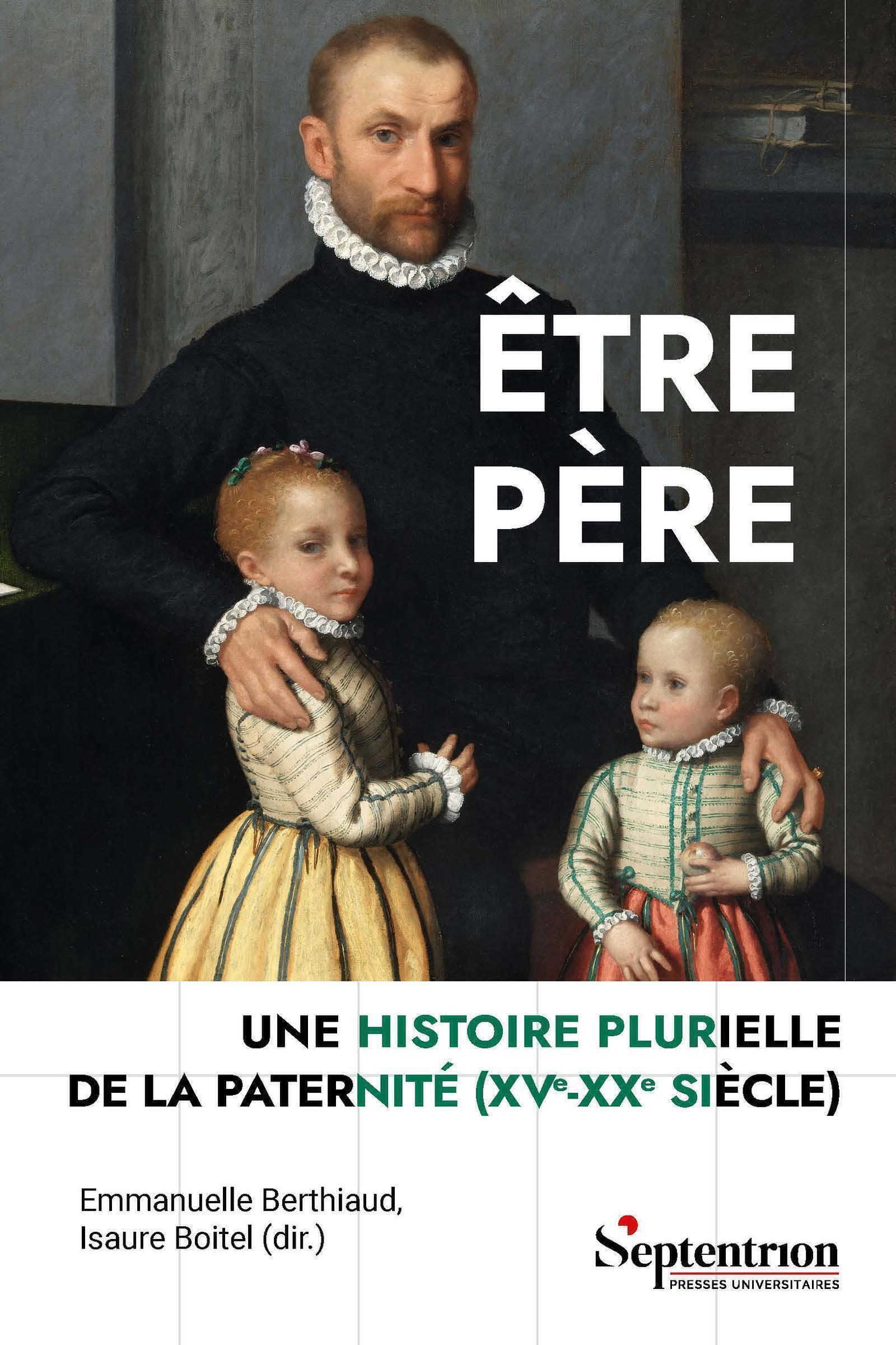 Être père, Une histoire plurielle de la paternité (XVe-XXe siècle) (9782757443620-front-cover)