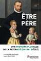 Être père, Une histoire plurielle de la paternité (XVe-XXe siècle) (9782757443620-front-cover)