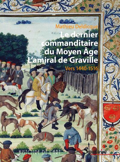 Le dernier commanditaire du Moyen Âge. L'amiral de Graville, Vers 1440-1516 (9782757433591-front-cover)
