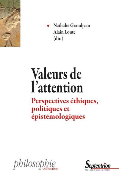 Valeurs de l'attention, Perspectives éthiques, politiques et épistémologiques (9782757428580-front-cover)