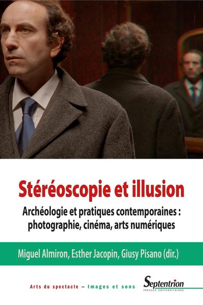 Stéréoscopie et illusion, Archéologie et pratiques contemporaines : photographie, cinéma, arts numériques (9782757420706-front-cover)