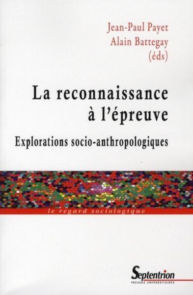 La reconnaissance à l''épreuve, Explorations socio-anthropologiques (9782757400395-front-cover)