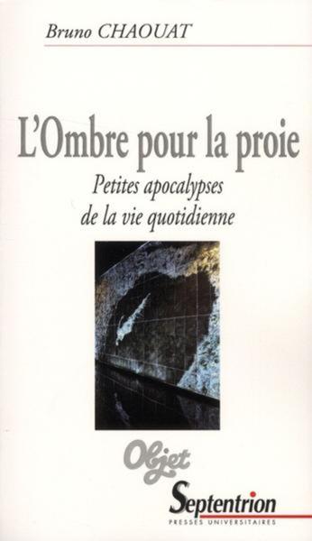 L''Ombre pour la proie, Petites apocalypses de la vie quotidienne (9782757403556-front-cover)