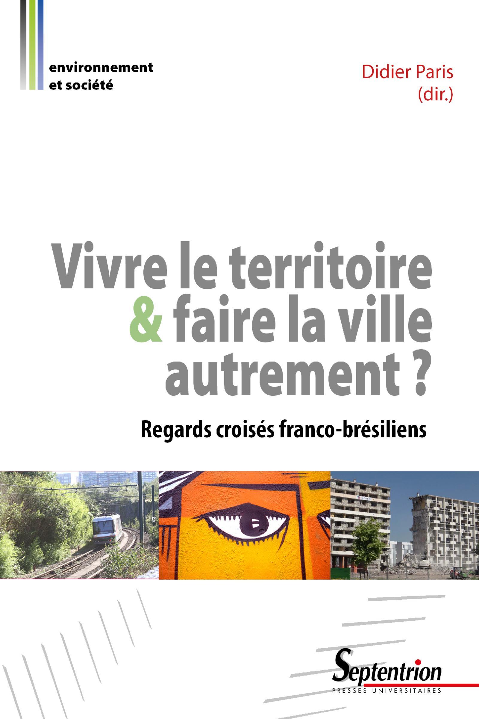 VIVRE LE TERRITOIRE ET FAIRE LA VILLE AUTREMENT, REGARDS CROISES FRANCO BRESILIENS (9782757414910-front-cover)