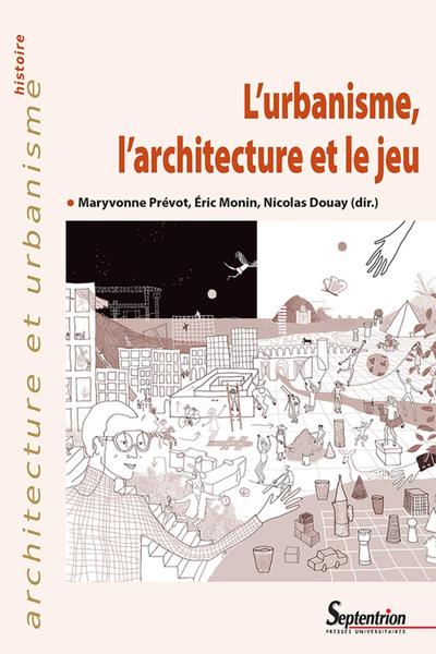 L'urbanisme, l'architecture et le jeu (9782757429464-front-cover)