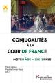 Conjugalités à la cour de France, Moyen Âge-XIXet7497 siècle (9782757444481-front-cover)