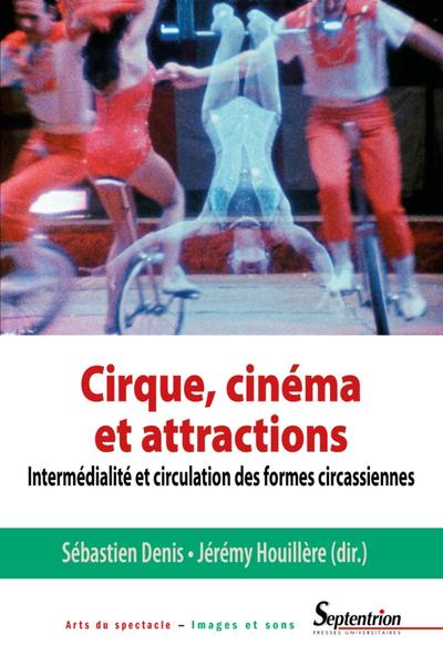 Cirque, cinéma et attractions, Intermédialité et circulation des formes circassiennes (9782757424513-front-cover)