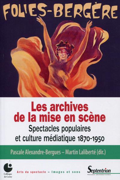 Les archives de la mise en scène, Spectacles populaires et culture médiatique 1870-1950. (9782757413692-front-cover)