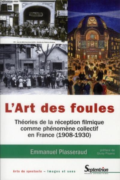 L''Art des foules, Théories de la réception filmique comme phénomène collectif en France (1908-1930) (9782757403358-front-cover)