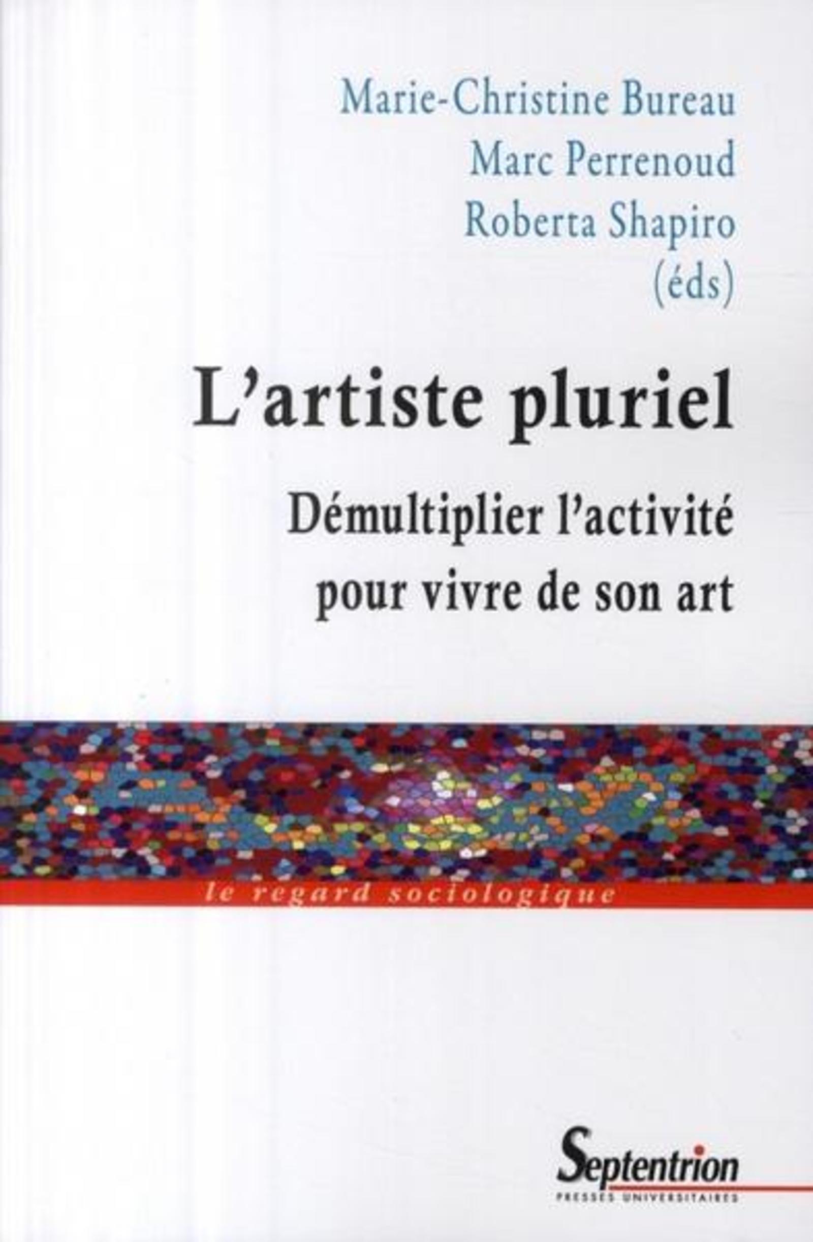 L''ARTISTE PLURIEL, DEMULTIPLIER L''ACTIVITE POUR VIVRE DE SON ART (9782757400869-front-cover)