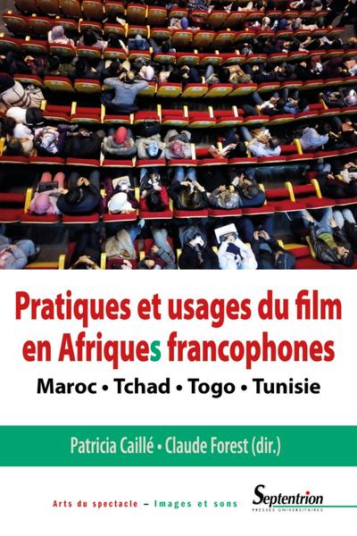 Pratiques et usages du film en Afriques francophones, Maroc. Tchad. Togo. Tunisie (9782757428566-front-cover)