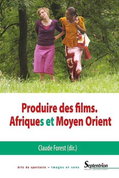 Produire des films, Afriques et Moyen Orient (9782757422915-front-cover)