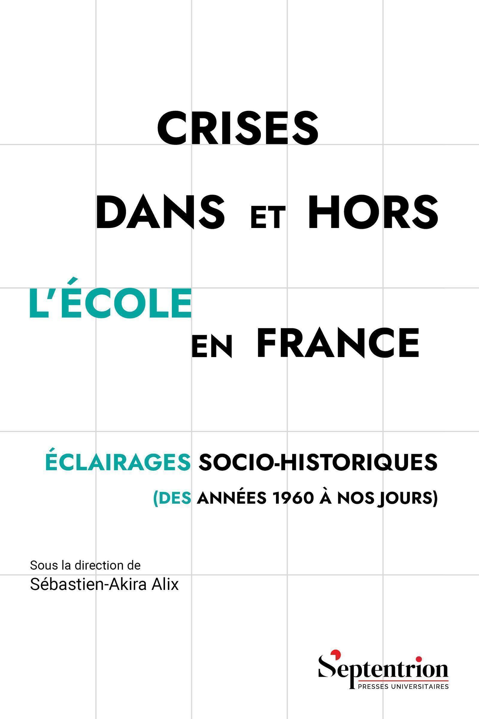 Crises dans et hors l'école en France, Éclairages socio-historiques (des années 1960 à nos jours) (9782757445877-front-cover)