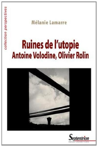 Ruines de l''utopie. Antoine Volodine, Olivier Rolin (9782757406885-front-cover)