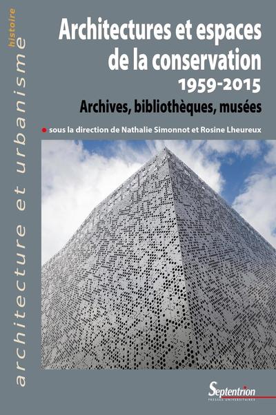Architectures et espaces de la conservation (1959-2015), Archives, bibliothèques, musées (9782757420720-front-cover)