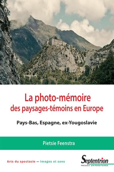 La photo-mémoire des paysages-témoins en Europe, Pays-Bas, Espagne, ex-Yougoslavie (9782757431474-front-cover)