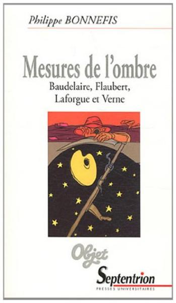 Mesures de l''ombre, Baudelaire, Flaubert, Laforgue et Verne Nouvelle édition (9782757403662-front-cover)