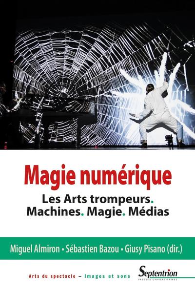 Magie numérique, Les Arts trompeurs. Machines. Magie. Médias (9782757430804-front-cover)