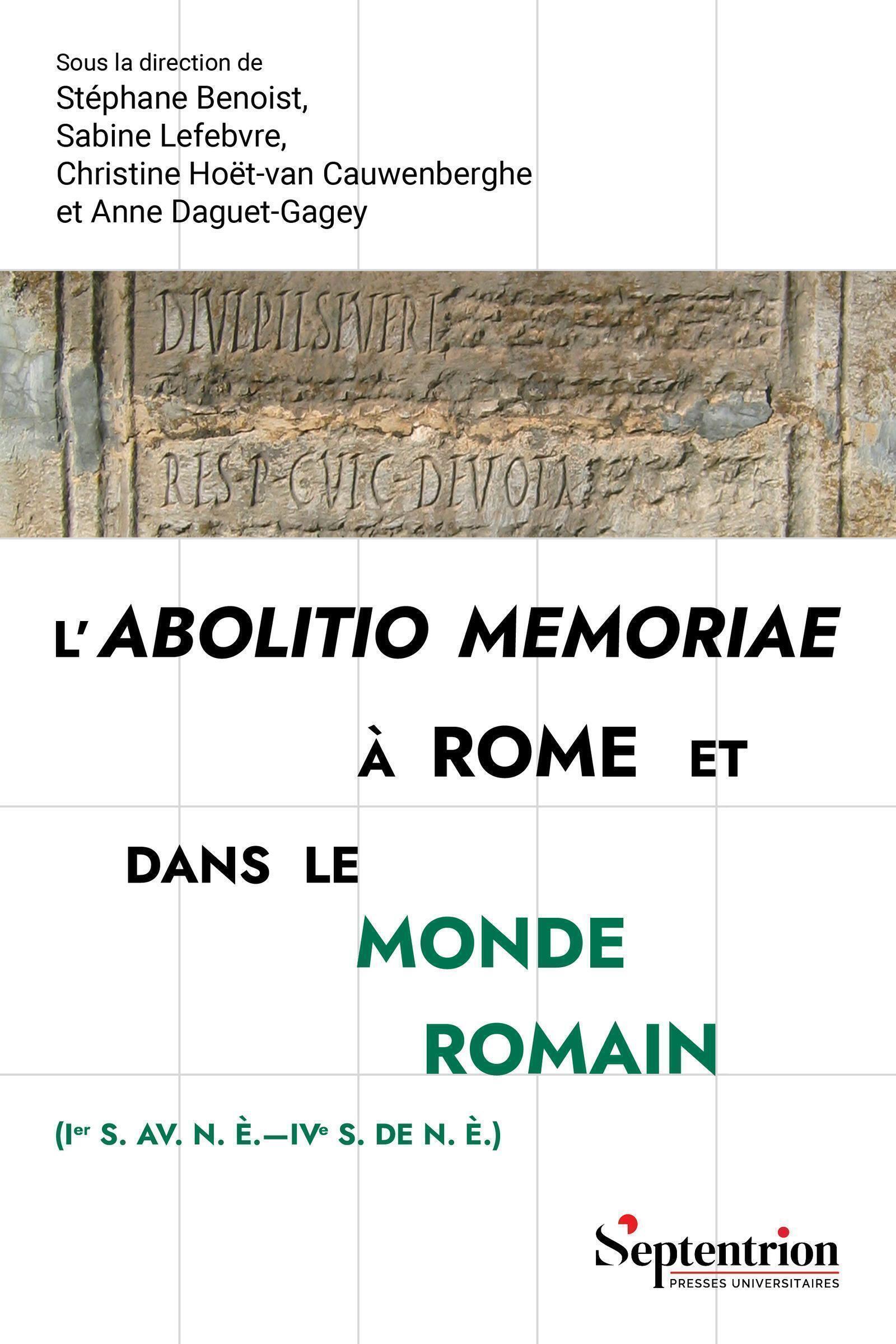 L'abolitio memoriae à Rome et dans le monde romain, (Ier s. av. n. è.et8212IVe s. de n. è.) (9782757445082-front-cover)