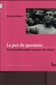 La part du spectateur essai de philosophie à propos du cinéma, ESSAI DE PHILOSOPHIE  A PROPOS DU CINEMA (9782757413616-front-cover)