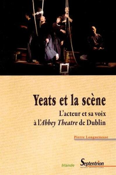 Yeats et la scène, L''acteur et sa voix à l''Abbey Theatre de Dublin (9782757408513-front-cover)