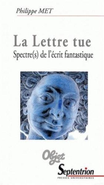 La Lettre tue, Spectre(s) de l''écrit fantastique (9782757400791-front-cover)