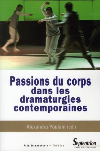 Passions du corps dans les dramaturgies contemporaines (9782757403495-front-cover)