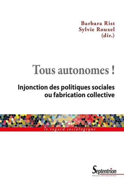 Tous autonomes !, Injonction des politiques sociales ou fabrication collective (9782757420782-front-cover)
