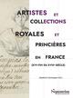 Artistes et collections royales et princières en France (XVIe fin du XVIIe siècle) (9782757444443-front-cover)