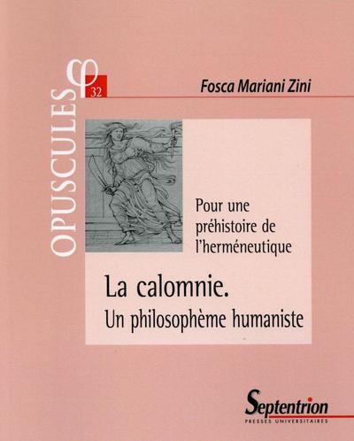 La calomnie. Un philosophème humaniste, Pour une préhistoire de l''herméneutique (9782757409534-front-cover)