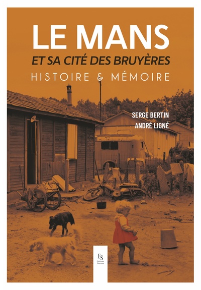 Le Mans et sa cité des Bruyères, Histoire & Mémoire (9782813814043-front-cover)