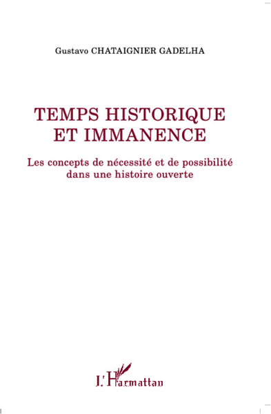 Temps historique et immanence, Les concepts de nécessité et de possibilité dans une histoire ouverte (9782296970373-front-cover)