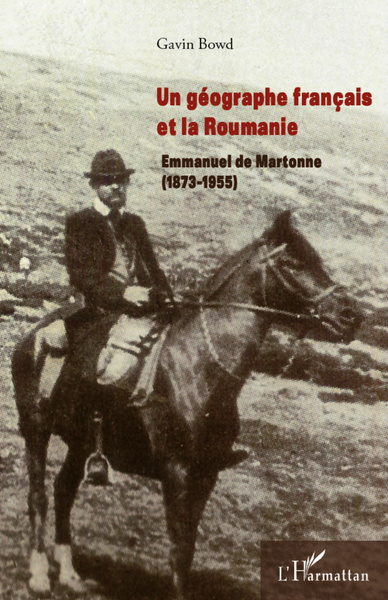 Un géographe français et la Roumanie : Emmanuel de Martonne (1873-1955) (9782296964211-front-cover)