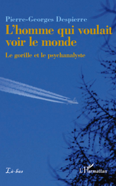 L'homme qui voulait voir le monde, Le gorille et le psychanalyste (9782296993181-front-cover)