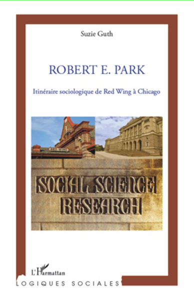 Robert E. Park, Itinéraire sociologique de Red Wing à Chicago (9782296970120-front-cover)