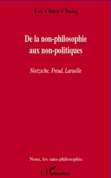 De la non-philosophie aux non-politiques, Nietzsche, Freud, Laruelle (9782296991941-front-cover)