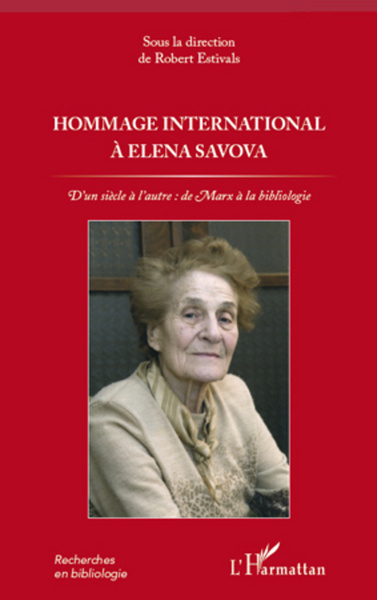 Hommage international à Elena Savova, D'un siècle à l'autre : de Marx à la bibliologie (9782296993808-front-cover)