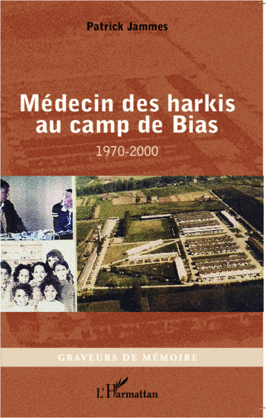 Médecin des harkis au camp de Bias, 1970-2000 (9782296993211-front-cover)