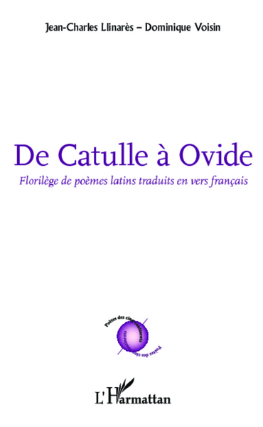 De Catulle à Ovide, Florilège de poèmes latins traduits en vers français (9782296997905-front-cover)