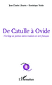 De Catulle à Ovide, Florilège de poèmes latins traduits en vers français (9782296997905-front-cover)