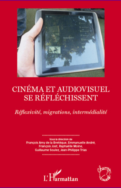 Cinéma et audiovisuel se réfléchissent, Réflexivité, migrations, intermédialité (9782296967502-front-cover)