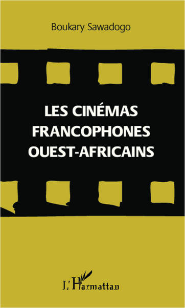 Les cinémas francophones ouest-africains (9782296998278-front-cover)