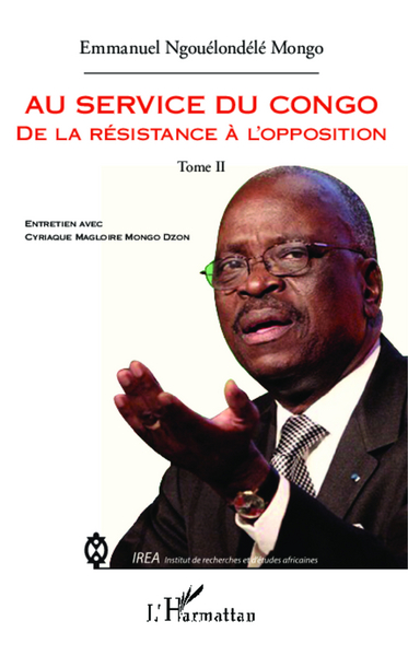 Au service du Congo (Tome 2), Mon témoignage - Entretien avec Cyriaque Magloire Mongo Dzon (9782296993440-front-cover)