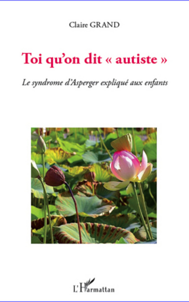 Toi qu'on dit "autiste", Le syndrome d'Asperger expliqué aux enfants (9782296968189-front-cover)