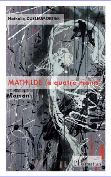 Mathilde (à quatre mains), Roman (9782296961647-front-cover)