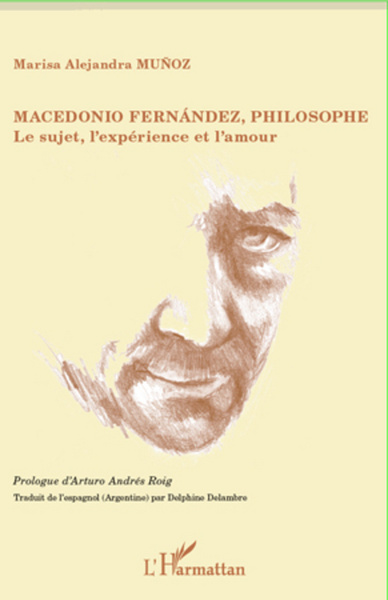 Macedonio Fernandez, philosophe, Le sujet, l 'expérience et l'amour (9782296991798-front-cover)