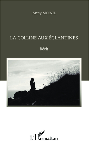 La colline aux églantines, Récit (9782296992955-front-cover)