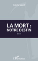 Mort : notre destin (9782296966536-front-cover)